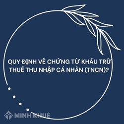Quy định về chứng từ khấu trừ thuế thu nhập cá nhân (TNCN)?