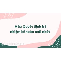 Mẫu Quyết định bổ nhiệm kế toán theo quy định mới nhất