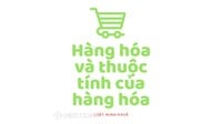 Ví dụ về hàng hóa và Ví dụ về hai thuộc tính của hàng hóa