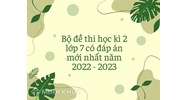 Bộ đề thi học kì 2 Toán, ngữ văn, tiếng anh, vật lý lớp 7 có đáp án