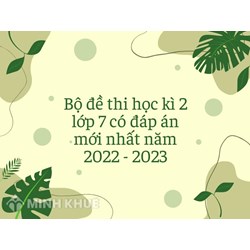 Bộ đề thi học kì 2 Toán, ngữ văn, tiếng anh, vật lý lớp 7 có đáp án