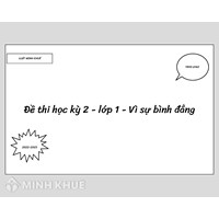 Bộ đề thi học kì 2 lớp 1 có đáp án sách Vì sự bình đẳng