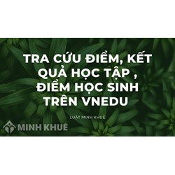 Tra cứu điểm kết quả học tập, điểm học sinh trên VnEdu