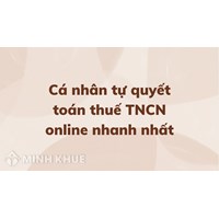 Cá nhân tự quyết toán thuế TNCN online nhanh nhất