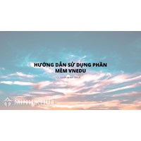 Hướng dẫn sử dụng phần mềm VNEDU cho học sinh, giáo viên mới nhất