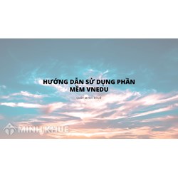 Hướng dẫn sử dụng phần mềm VNEDU cho học sinh, giáo viên mới nhất