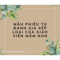 Mẫu Phiếu tự đánh giá xếp loại của giáo viên mầm non năm 2024