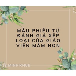 Mẫu Phiếu tự đánh giá xếp loại của giáo viên mầm non năm 2024