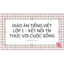 Giáo án Tiếng Việt lớp 1 sách Kết nối tri thức với cuộc sống mới