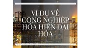 Ví dụ về công nghiệp hóa hiện đại hóa