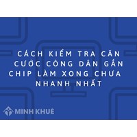Cách kiểm tra căn cước công dân gắn chip làm xong chưa nhanh nhất