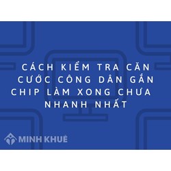 Cách kiểm tra căn cước công dân gắn chip làm xong chưa nhanh nhất
