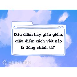 Dấu diếm hay giấu giếm, giấu diếm cách viết nào là đúng chính tả?