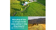 Biện pháp để bảo vệ tài nguyên đất nông nghiệp ở vùng đồng bằng là?