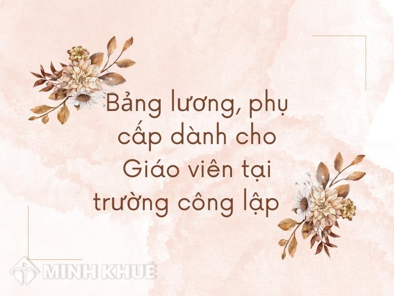 Bảng lương, phụ cấp dành cho Giáo viên tại trường công lập