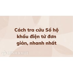Cách tra cứu Sổ hộ khẩu điện tử đơn giản, nhanh chóng nhất