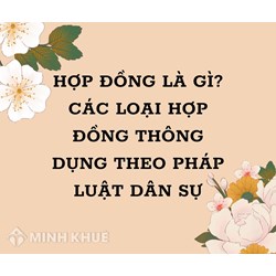 Hợp đồng là gì? 13 loại hợp đồng thông dụng nhất