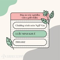 Đáp án trắc nghiệm video giới thiệu chương trình môn Ngữ văn mới