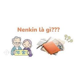 Nenkin là gì? Những điều cần biết về chế độ Nenkin tại Nhật Bản