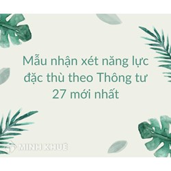 Mẫu nhận xét năng lực đặc thù theo Thông tư 27 mới nhất