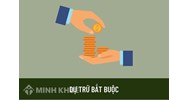 Dự trữ bắt buộc là gì? Tỷ lệ, vai trò dữ trữ bắt buộc theo quy định