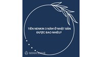 Tiền Nenkin 3 năm ở Nhật Bản được bao nhiêu?