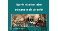 Nguyên nhân hình thành chủ nghĩa tư bản độc quyền