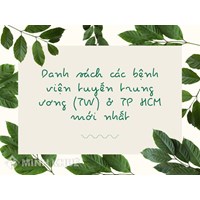 Danh sách các bệnh viện tuyến trung ương (TW) ở TP HCM mới nhất
