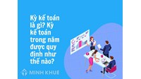 Kỳ kế toán là gì? Quy định về kỳ kế toán trong năm