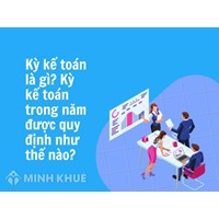 Kỳ kế toán là gì? Quy định về kỳ kế toán trong năm