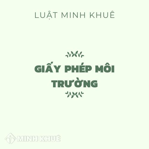 Ai là đơn vị có thẩm quyền cấp giấy phép môi trường?
