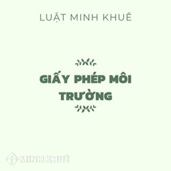 Giấy phép môi trường là gì? Khi nào cần làm Giấy phép môi trường