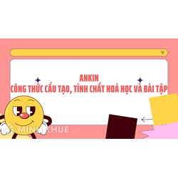 Ankin là gì? Công thức cấu tạo, tính chất hóa học của ankin và bài tập