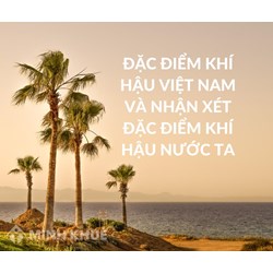 Đặc điểm khí hậu Việt Nam và nhận xét đặc điểm khí hậu nước ta