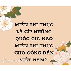 Miễn thị thực là gì? Những quốc gia miễn thị thực cho công dân Việt Nam