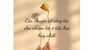 Câu chuyện về công tác chủ nhiệm lớp ở tiểu học hay nhất