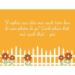 Ý nghĩa của dấu mã vạch trên bao bì sản phẩm là gì? Cách phân biệt mã vạch thật - giả