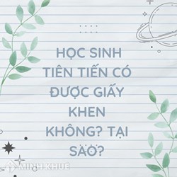 Học sinh tiên tiến có được giấy khen không? Tại sao?