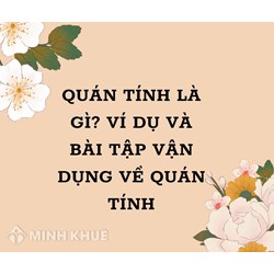 Quán tính là gì? Ví dụ và bài tập vận dụng về quán tính