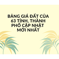 Bảng giá đất của 63 tỉnh, thành phố Việt Nam mới nhất 2024