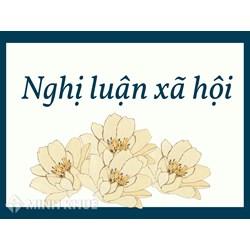 Những mẫu kết đoạn nghị luận xã hội chọn lọc hay nhất