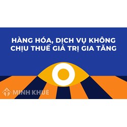 Các loại hàng hóa, dịch vụ không chịu thuế giá trị gia tăng?