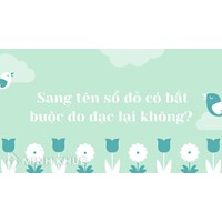Sang tên sổ đỏ có bắt buộc đo đạc lại diện tích đất không?