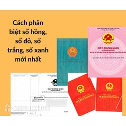 Cách phân biệt sổ hồng, sổ đỏ, sổ trắng, sổ xanh mới nhất