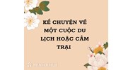 Kể chuyện về một cuộc du lịch hoặc cắm trại Tập làm văn lớp 4