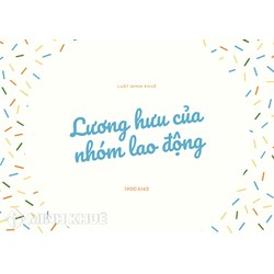 Nhóm lao động nào được nhận lương hưu 3 triệu đồng/tháng?