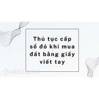 Thủ tục cấp sổ đỏ khi mua đất bằng giấy viết tay mới nhất