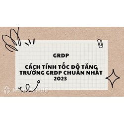 GRDP là gì? Cách tính tốc độ tăng trưởng GRDP chuẩn nhất
