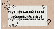 Thực hiện dân chủ ở cơ sở là gì? Những điều cần biết về Thực hiện dân chủ ở cơ sở