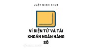 Ví điện tử là gì? Ví điện tử khác gì tài khoản ngân hàng số?